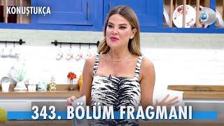 Konuştukça 343. Bölüm Fragmanı