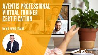 Aventis Professional Virtual Trainer Certification  | #AventisWebinar