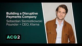 ACQ2: Building a Disruptive Payments Company (with Klarna CEO Sebastian Siemiatkowski) (Audio)