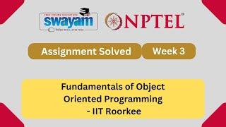 Fundamentals of Object Oriented Programming Week 3 | NPTEL ANSWERS 2025 #nptel2025 #myswayam #NPTEL