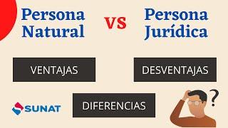 PERSONA NATURAL VS PERSONA JURÍDICA | DIFERENCIAS, VENTAJAS Y DESVENTAJAS | ¿CUÁL ME CONVIENE?