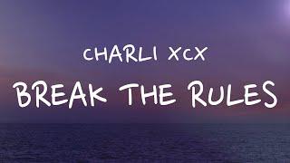 Charli XCX - Break The Rules (Lyrics)