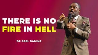 I SAID THERE IS NO FIRE IN HELL - DR ABEL DAMINA