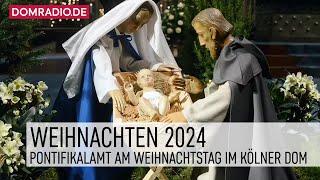 Weihnachten im KÖLNER DOM am 25.12.2024 - Pontifikalamt mit Erzbischof Rainer Maria Kardinal Woelki