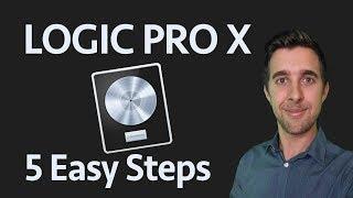 Logic Pro X in 5 Easy Steps | Beginner's Starter Guide