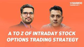 A to Z of Intraday Stock Options Trading Strategy| @rohit_katwal | Ep.176 | Samco