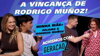 A VOLTA DE RODRIGO MUÑOZ E SUA MÃE MARAVILHOSA + MINHA MÃE | #ACHISMOS COM A GERAÇÃO Z