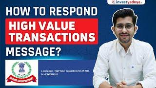 How to respond to High Value Transactions communication from Income Tax?