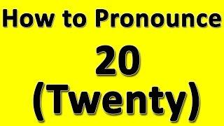 How to Pronounce 20 (Twenty)