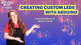 Creating Custom LEDs with Arduino | Building Stuff with NOVA Livestream with Becky Stern