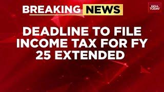 Income Tax Returns Deadline Extended: Government Gives More Time For Complex Filing | India Today