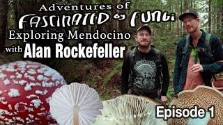 Adventures of Fascinated By Fungi: Exploring the Mendocino Coast with Alan Rockefeller (Episode 1)