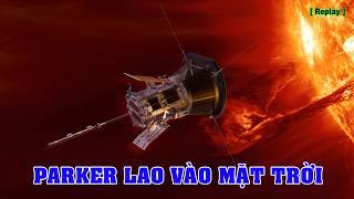 Tàu vũ trụ Parker của NASA lao vào Mặt trời quan sát CME [Replay] | Khoa học vũ trụ - Top thú vị |