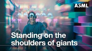 Standing on the shoulders of giants | ASML