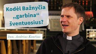 Kodėl Bažnyčia „garbina“ šventuosius? kun. Andrius Končius | Tikėjimo klausimai