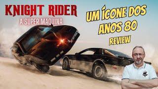 A Super Máquina (Knight Rider) 1982 Review - Um Ícone dos Anos 80