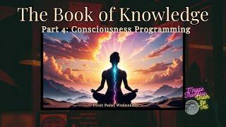 The Book of Knowledge: The Keys of Enoch Part 4: Consciousness Programming