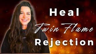 How to Heal Twin Flame Rejection Blocks