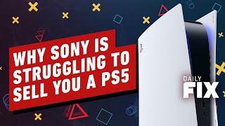 Why Sony Is Struggling To Sell You a PS5 - IGN Daily Fix