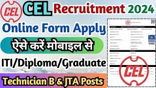 CEL Recruitment 2024 Online Form Kaise Bhare, CEL ITI Technician B Online Form 2024, CEL JTA Form