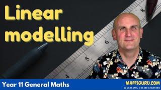 Linear modelling | Year 11 General Maths | MaffsGuru.com