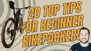 20 Top Bikepacking Tips For Beginners!