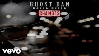 Ghost Dan Balla Bella - Changes