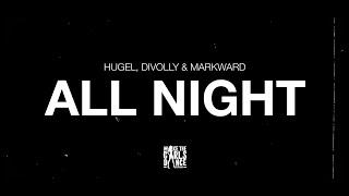 HUGEL, Divolly & Markward - All Night