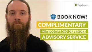 Complimentary Microsoft 365 Defender Advisory Service