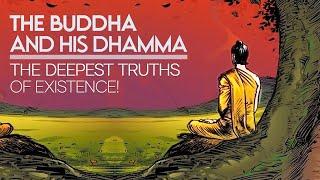 The Buddha and His Dhamma - The Deepest Truths of Existence!