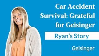 Ryan’s Remarkable Recovery: How Trauma Care Saved Her Life | Geisinger