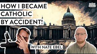 I Was WRONG About CATHOLICS (w/ Nate Ebel)