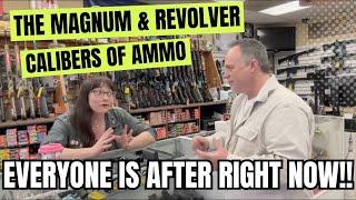 The Magnum & Revolver Calibers Of Ammo Everyone Is After RIGHT NOW!