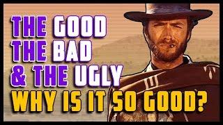 The Good The Bad & The Ugly: Why Is It So Good?