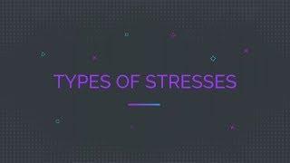 Types of stresses