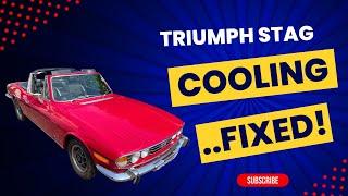 Triumph Stag Cooling Fixed!  .. A Definitive Upgrade!