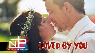 Not Profane - LOVED BY YOU (Official Video)