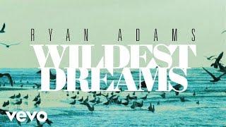 Ryan Adams - Wildest Dreams (from '1989') (Official Audio)