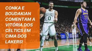 "CONTINUAM FAVORITOS AO TÍTULO" CONKA E BOUDAKIAN COMENTAM A VITÓRIA DOS CELTICS EM CIMA DOS LAKERS!