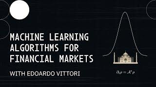 Machine Learning Algorithms for Financial Markets with Dr. Edoardo Vittori