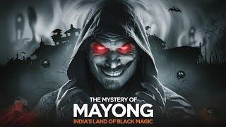 Mayong: India’s Mysterious Land of Black Magic!