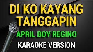 Di Ko Kayang Tanggapin - April Boy Regino (Karaoke Version)