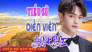 Tiểu sử diễn viên HỨA KHẢI 许凯 - SAO HOA NGỮ