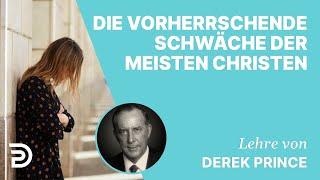 Derek Prince – Die vorherrschende Schwäche der meisten Christen