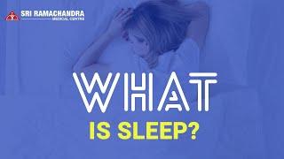 What is Sleep? | World Sleep Day  | Sri Ramachandra Medical Centre |