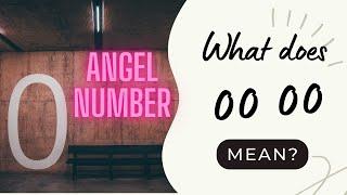 What Does 0000 Mean For You? Angel Number 0000