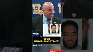 FBI Confirms New Orleans Attacker Acted Alone!