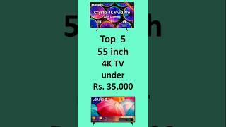 Top 5 Best 55 inch 4K TV under ₹35,000 to ₹50,000 in India 2024 with price