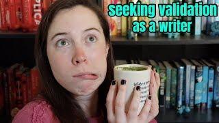 seeking validation as a writer // LET'S CHAT ️