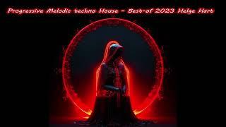 Progressive Melodic techno House   Best of 2023 Helge Hart